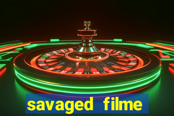 savaged filme completo dublado